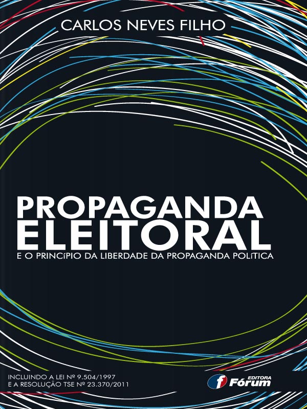 Propaganda Eleitoral e o Princípio da Liberdade da Propaganda Política