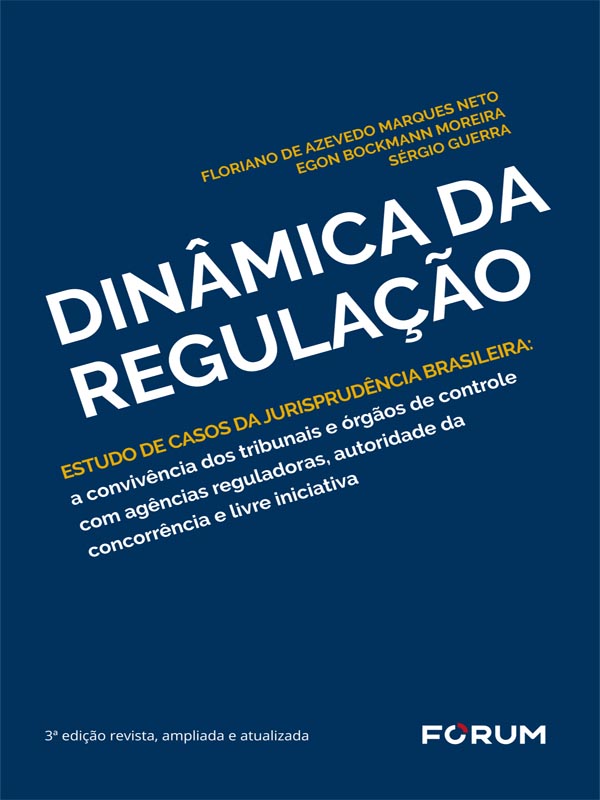 DINÂMICA DA REGULAÇÃO. ESTUDO DE CASOS DA JURISPRUDÊNCIA BRASILEIRA