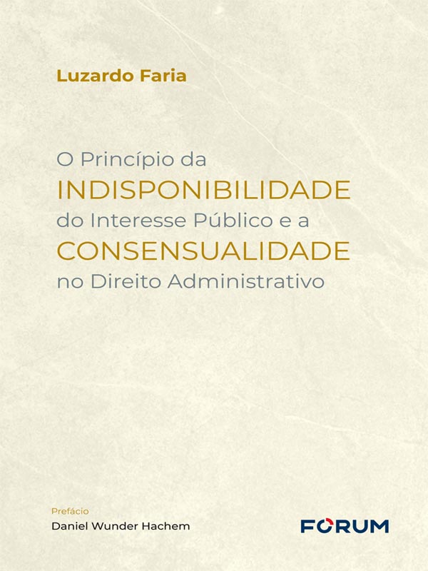 O Princípio da Indisponibilidade do Interesse Público e a Consensualidade no Direito Administrativo