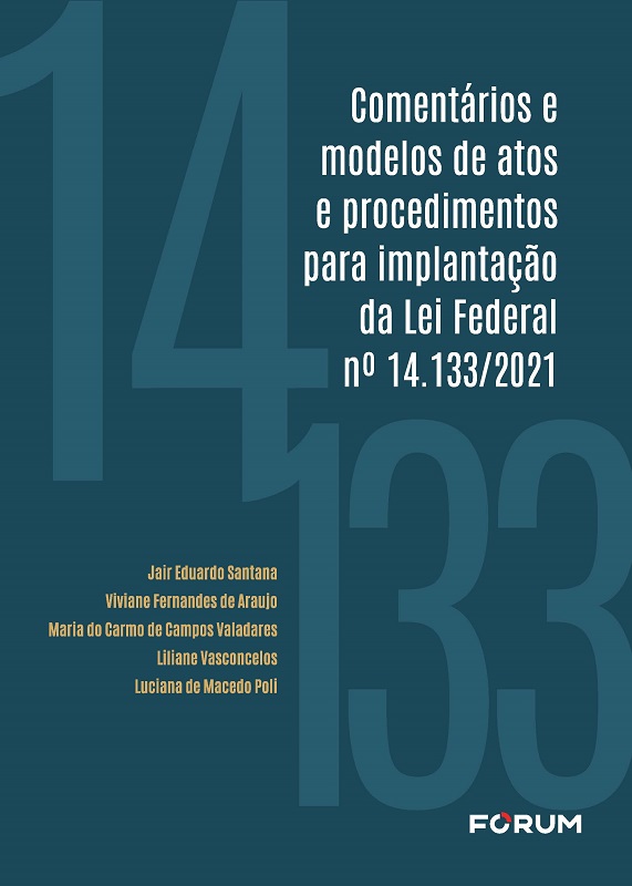 COMENTÁRIOS E MODELOS DE ATOS E PROCEDIMENTOS PARA IMPLANTAÇÃO DA LEI FEDERAL Nº 14.133/2021