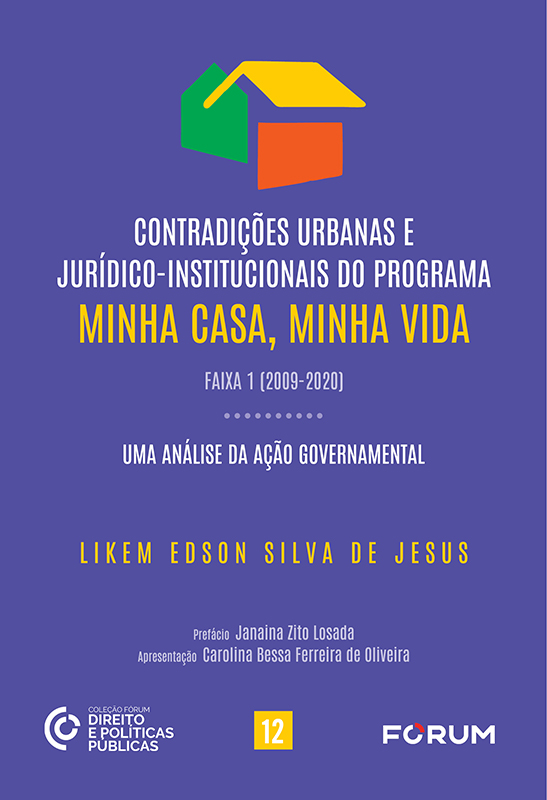 CONTRADIÇÕES URBANAS E JURIDICO‑INSTITUCIONAIS DO PROGRAMA MINHA CASA, MINHA VIDA ‑ FAIXA 1 (2009‑2020) – VOLUME 12